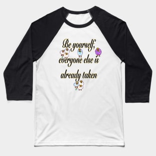 Be yourself 2022 v4 Inspirational motivational affirmation quote Baseball T-Shirt